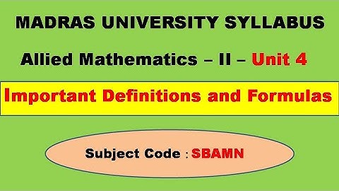 Madras University Allied Mathematics II Unit 4 Important Definitions and formulas