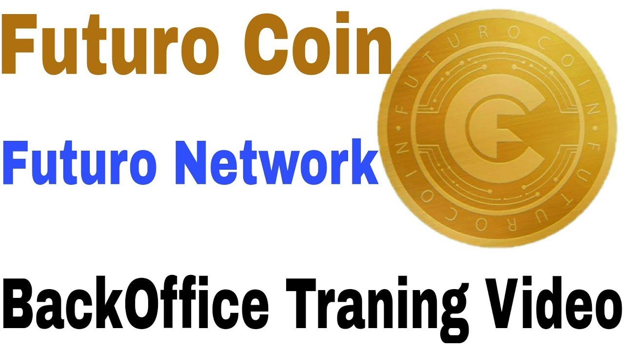 Futuro Coin Network, FuturoNetwork BackOffice Traning Video