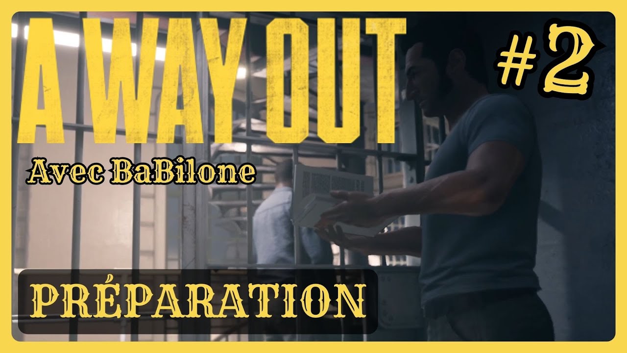 A Way Out avec BaBilone #2 | Préparation ⛏️