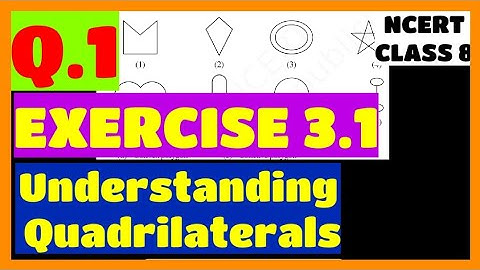 Q.1 - EXERCISE 3.1 - Chapter 3 Understanding Quadrilaterals - NCERT CLASS 8 Math Solutions