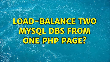 Load-balance two MySQL dbs from one PHP page? (4 Solutions!!)