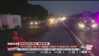 I-75 closed due to tanker crash in Manatee County