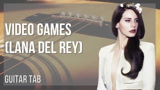 easy guitar tab: how to play video games by lana del rey