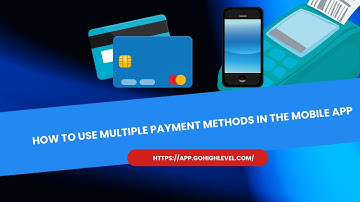 How to Use Multiple Payment Methods in the Mobile App| Go High Level