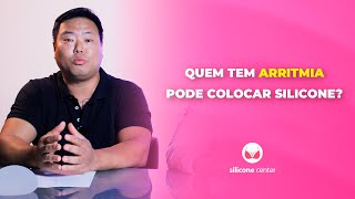 Quem tem arritmia pode colocar silicone? | Silicone Center