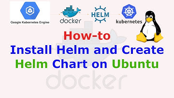 How to Install Helm and Create Helm Chart on Ubuntu
