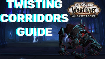 Twisting Corridors Guide - WoW Shadowlands - How to unlock it, how to get corridor creeper, etc.