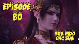 Battle Through The Heavens Season 5 episode 80 sub indo | BTTH SEASON 5 EPISODE 80 SUB INDO