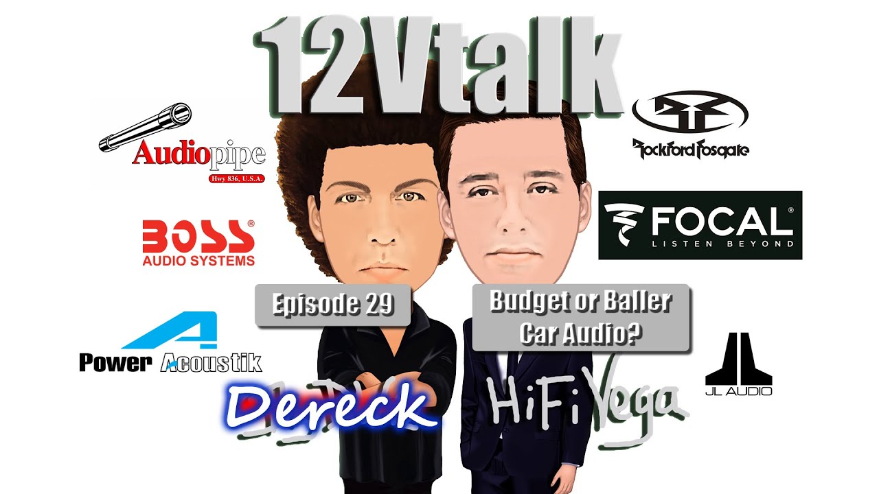 12V Talk - Episode 29 - Budget or Baller Car Audio?