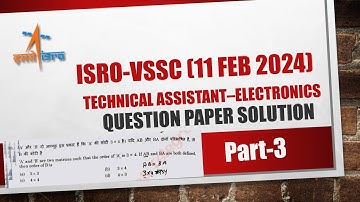 ISRO VSSC| Question Paper Solution | TA-Electronics | 11 Feb 2024 | Part-3