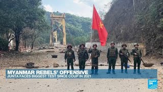 Myanmar rebels' offensive: Junta faces biggest threat since 2021 coup • FRANCE 24 English