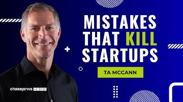 Mastering the Early Stages of Entrepreneurship: Tips from a Venture Capitalist | T.A. McCann