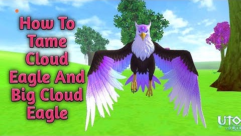 How To Tame Eagle And Big Cloud Eagle | Utopia Origin