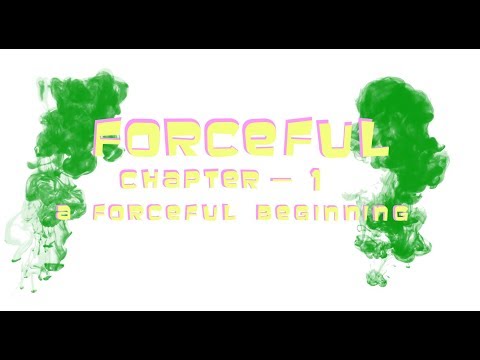 Forceful - Season 1, Chapter 1: A Forceful Beginning