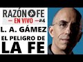 Entrevista en vivo Razón o Fe #4: L. A. GÁMEZ | EL PELIGRO DE LA FE