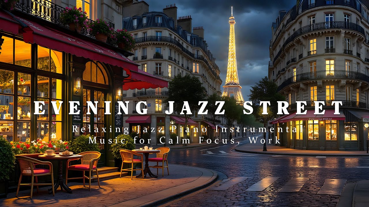 Paris Evening Jazz Street Café Ambience ☕ Relaxing Piano Instrumental Music for Calm Focus, Work
