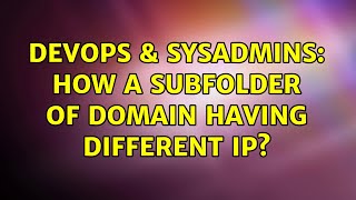 DevOps & SysAdmins: How a subfolder of domain having different IP? (2 Solutions!!)