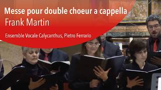 Frank Martin: Mass for double choir - Ensemble vocale Calycanthus
