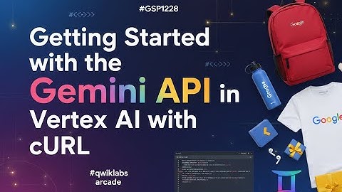 Getting Started with the Gemini API in Vertex AI with cURL | #GSP1228 | #qwiklabs | #arcade