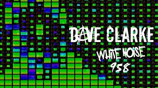 Dave Clarke's Whitenoise 958
