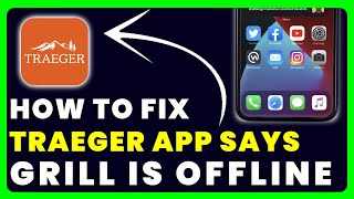 Traeger App Says Grill is Offline: How to Fix Traeger App Says Grill is Offline screenshot 3