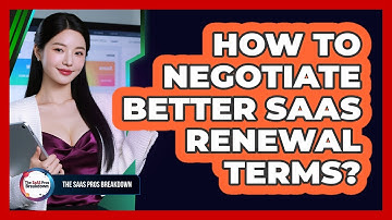 How To Negotiate Better SaaS Renewal Terms?