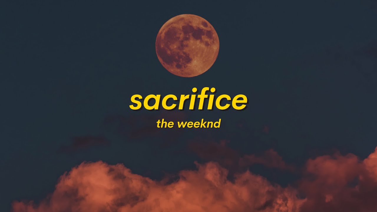 The Weeknd  Sacrifice : u/TREXHarris100