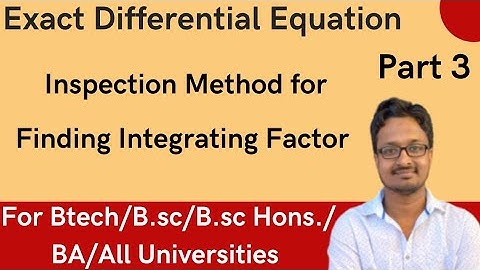 Exact Differential Equation | Inspection Method | Part 3 | B.sc | B.Tech | Engineering