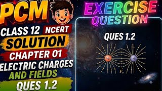 Class 12 Physics Chapter 1 Exercise Question 1.2 Solution in Hindi | PCM