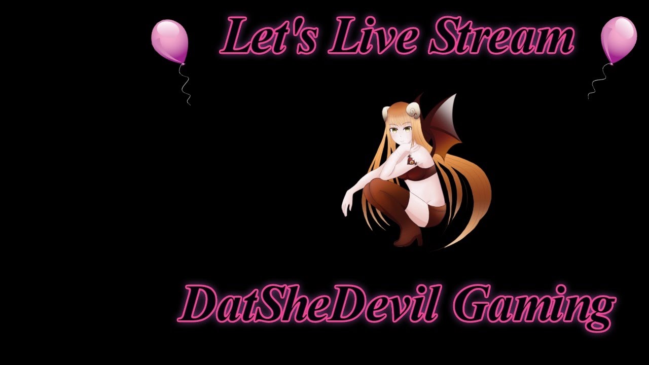 DatSheDevil Gaming Live Stream