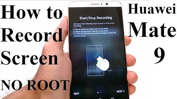 Huawei Mate 9 - How to Record Phone Screen Without Root ( Three Methods )