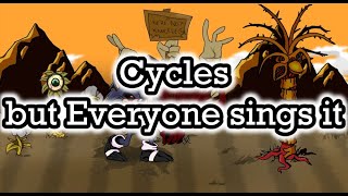Cycles but Everyone sings it