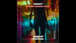 MOONY - I Don't know why Bounce DXITAF Bootleg