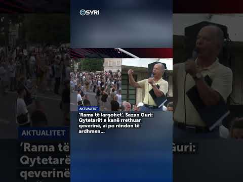 ‘Rama të largohet’, Sazan Guri: Qytetarët e kanë rrethuar qeverinë, ai po rëndon të ardhmen... - SHORTS