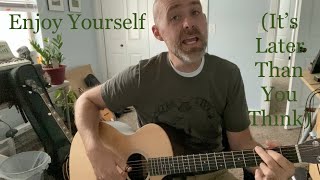 Enjoy Yourself (It's Later than You Think)