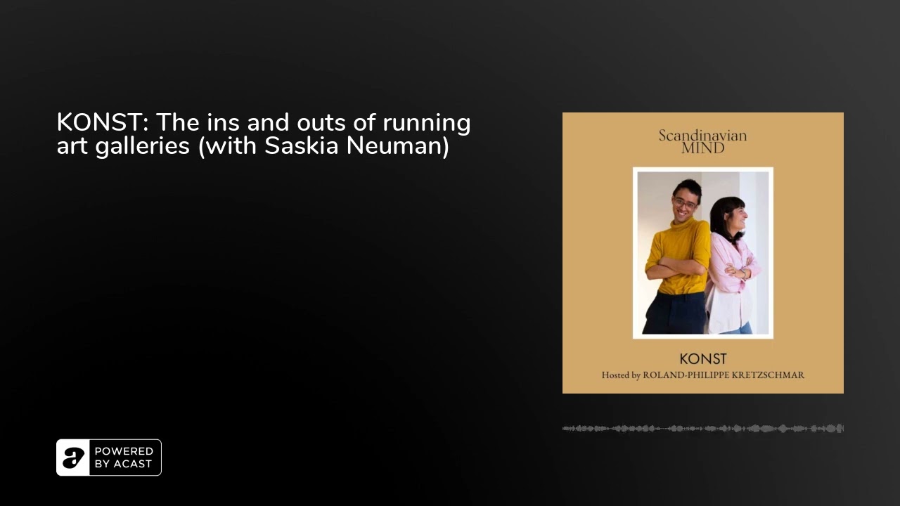 KONST: The ins and outs of running art galleries (with Saskia Neuman)