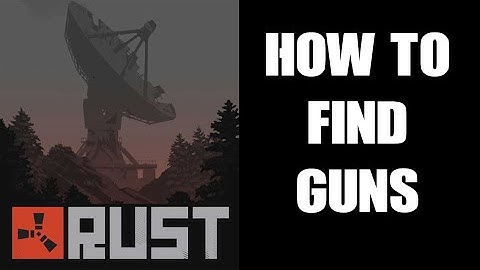 How To Find & Craft Guns In RUST: Assault Rifles, Shotguns, Pistols, Bolt Action Snipers, etc