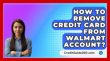 How To Remove Credit Card From Walmart Account? - CreditGuide360.com