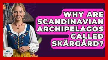 Why Are Scandinavian Archipelagos Called Skärgård? - Unmapping Scandinavia