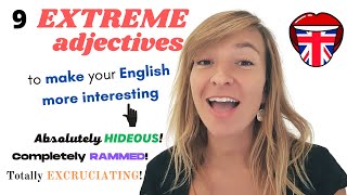 EXTREME ADJECTIVES to make your ENGLISH MORE INTERESTING!