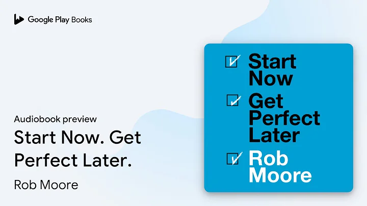 Start Now. Get Perfect Later. by Rob Moore · Audiobook preview