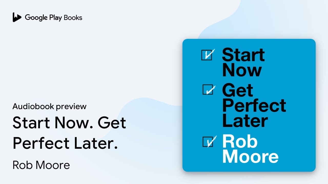 Start Now. Get Perfect Later. by Rob Moore · Audiobook preview