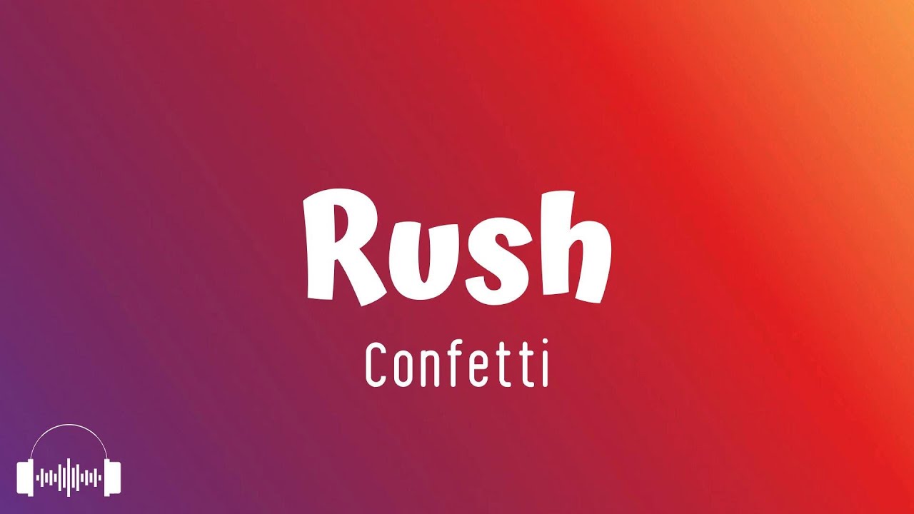 Rush - Confetti (Lyrics) | Dirty Decibels