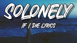 SoLonely - If I Die (Lyrics / Lyric