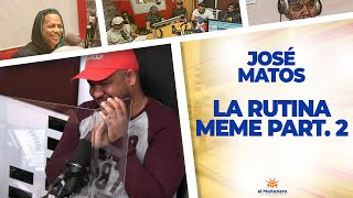 La Rutina Meme Part.2 - José Matos