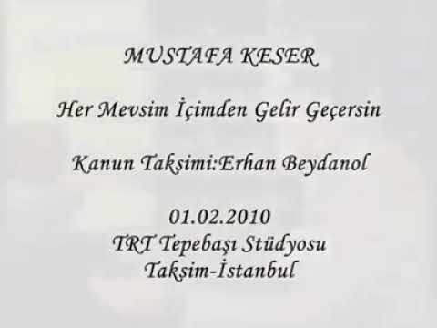 Mustafa Keser - Her mevsim içimden gelip geçersin