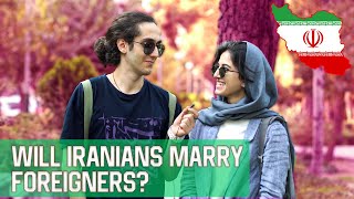 Will Iranians Marry Foreigners