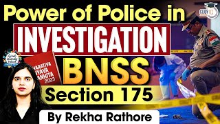 Power of Police in Investigation | BNSS Section 175