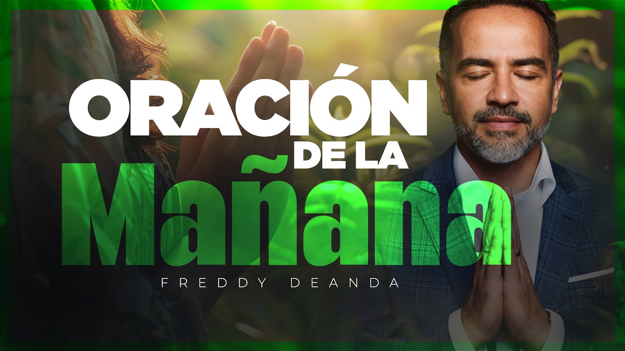 Oración de la mañana | Freddy DeAnda - YouTube