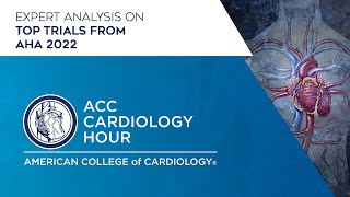 ACC Cardiology Hour From AHA 2022